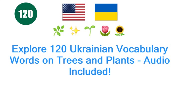 Explore 120 Ukrainian Vocabulary Words on Trees and Plants - Audio Included!